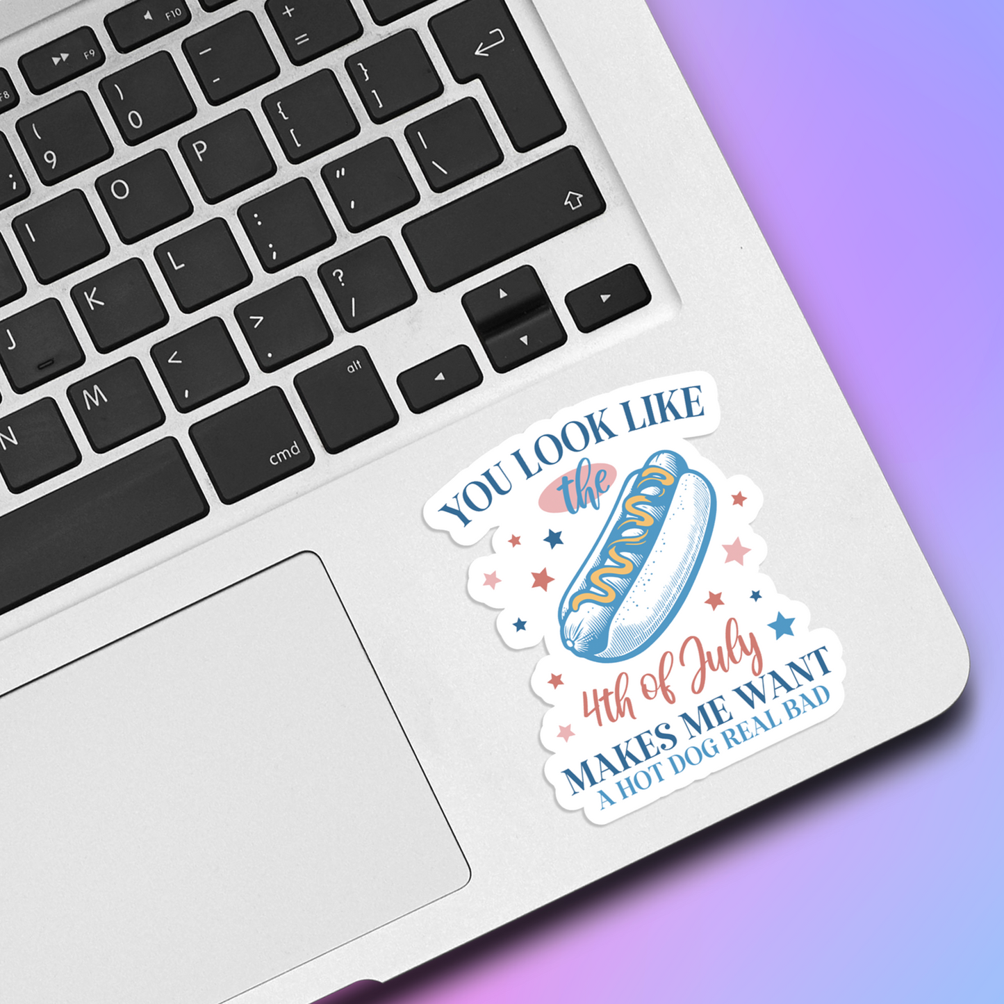 You Look Like the 4th of July Vinyl Sticker