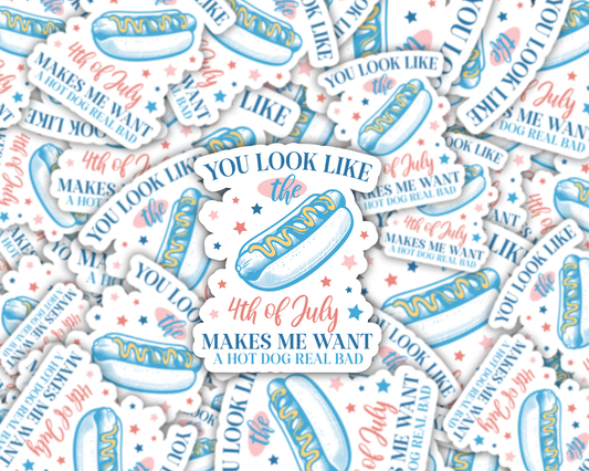You Look Like the 4th of July Vinyl Sticker