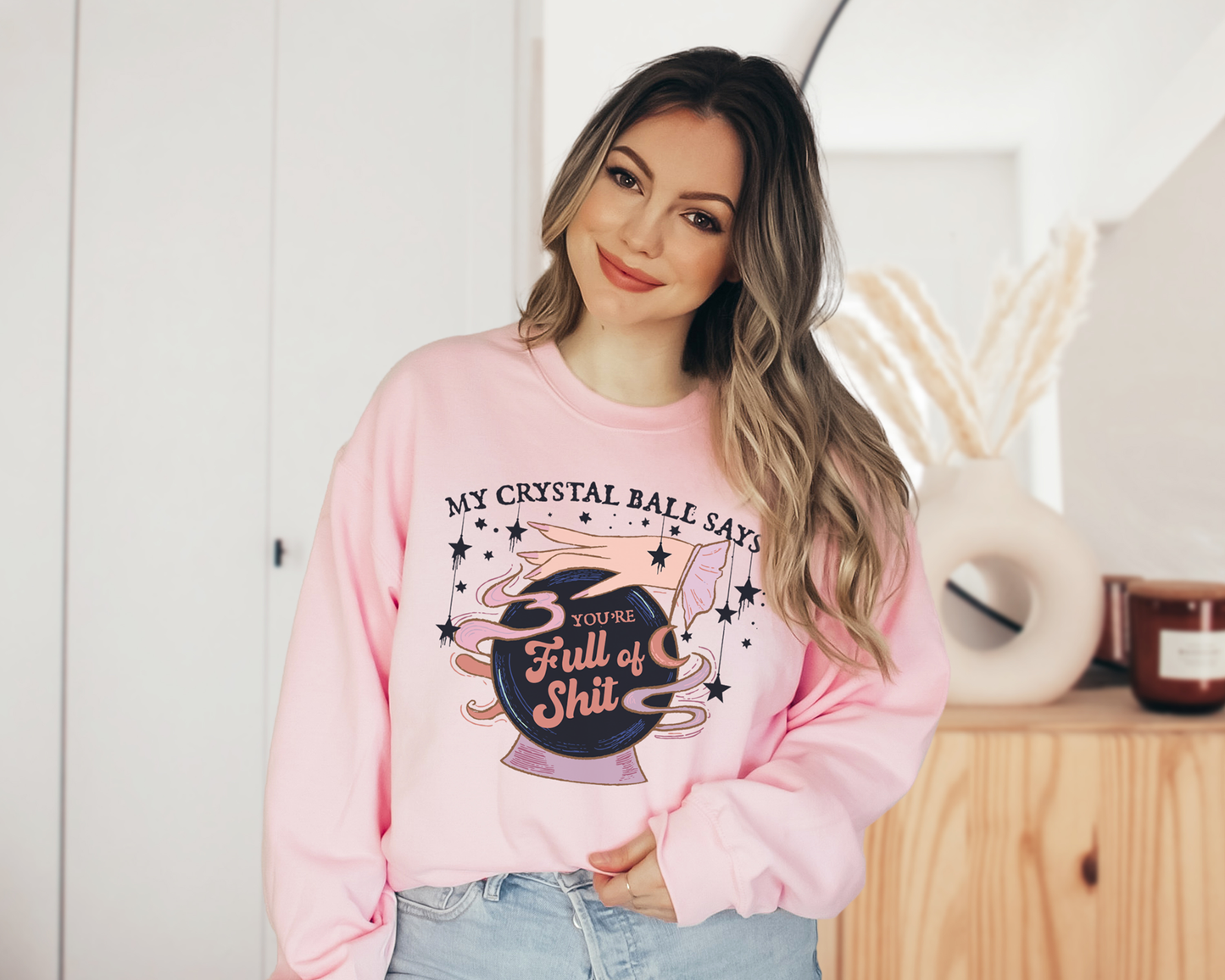 My Crystal Ball Says You're Full of Shit Sweatshirt