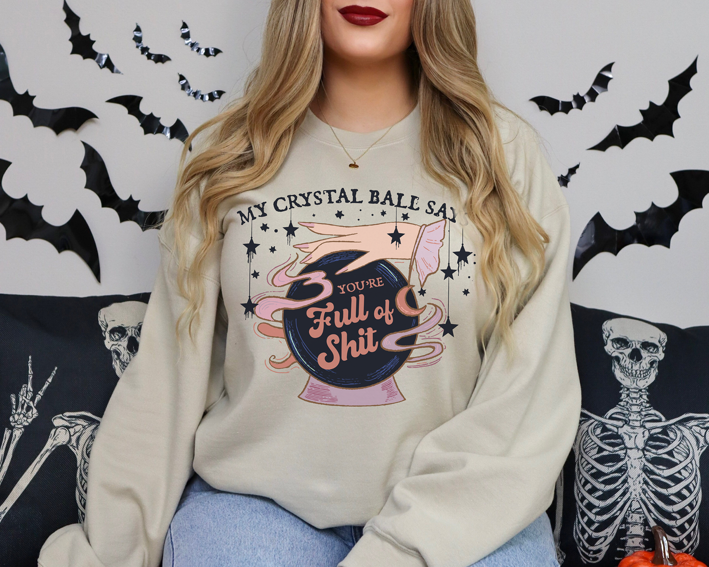 My Crystal Ball Says You're Full of Shit Sweatshirt