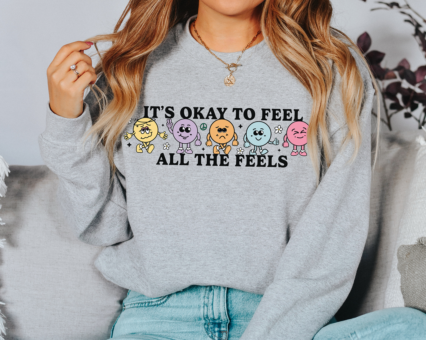 It's Okay To Feel All The Feels Sweatshirt