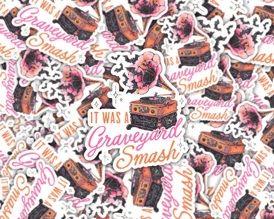 It Was A Graveyard Smash Vinyl Sticker