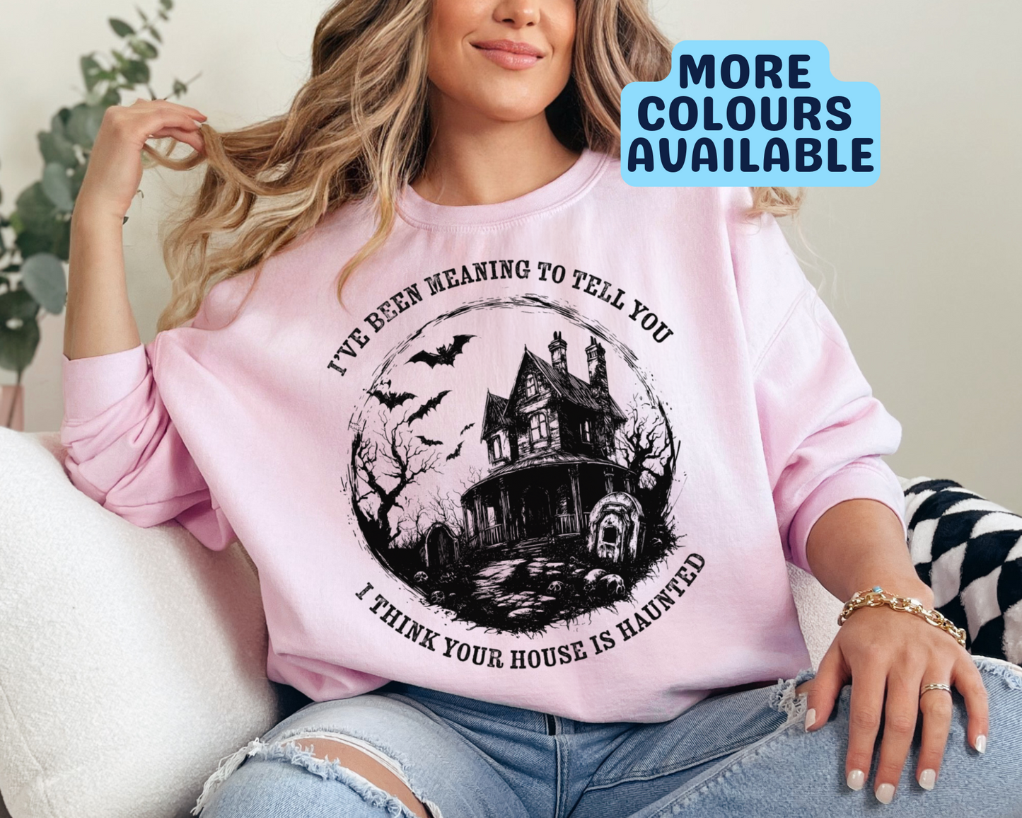 I Think Your House Is Haunted Sweatshirt