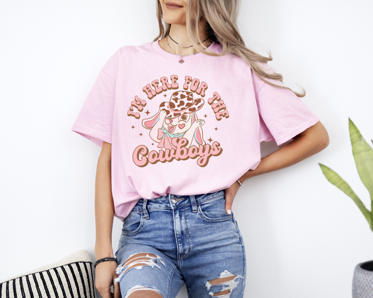 I'm Here For The Cowboys T-Shirt