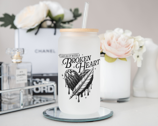 I Can Do It With A Broken Heart Frosted Glass Tumbler