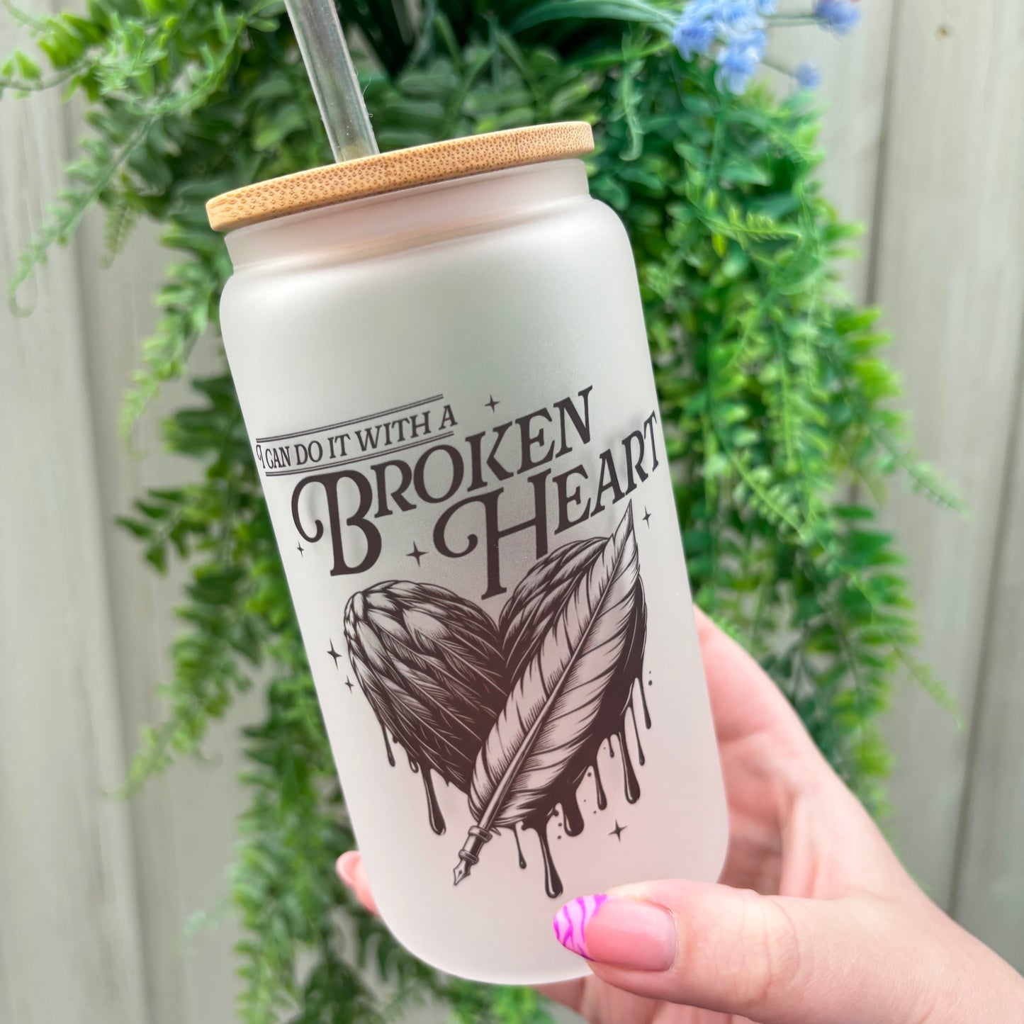 I Can Do It With A Broken Heart Frosted Glass Tumbler