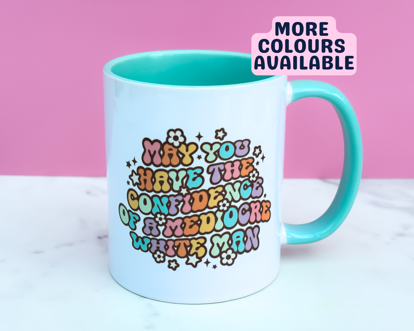 May You Have The Confidence Of A Mediocre White Man Mug