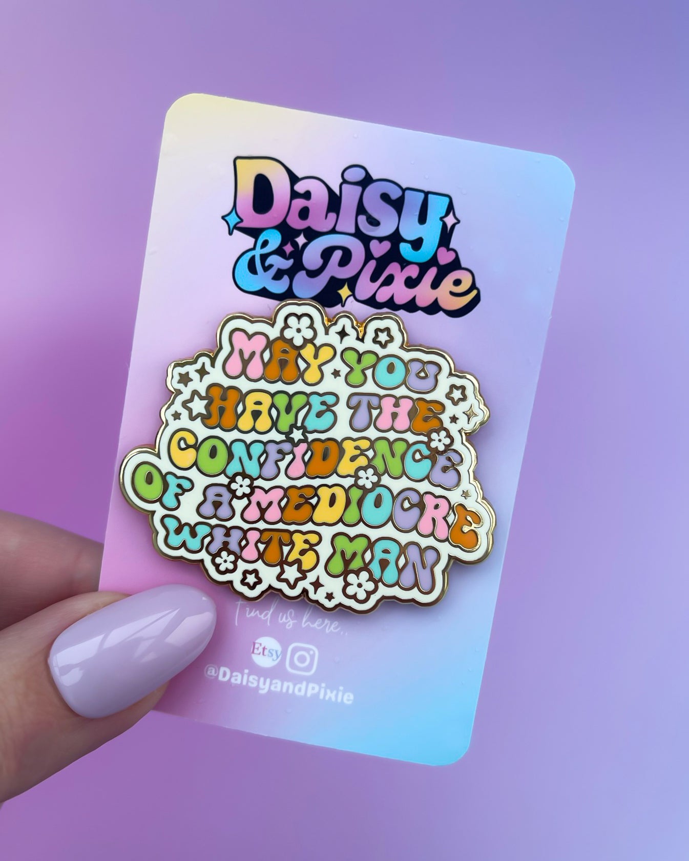 May You Have The Confidence Of A Mediocre White Man Enamel Pin
