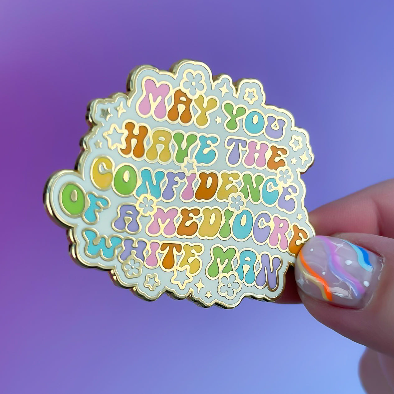 May You Have The Confidence Of A Mediocre White Man Enamel Pin