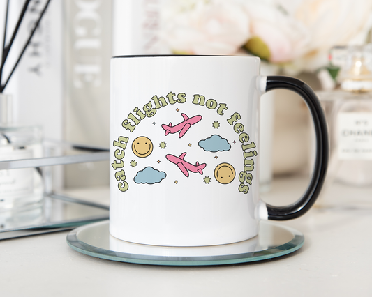 Catch Flights Not Feelings Mug