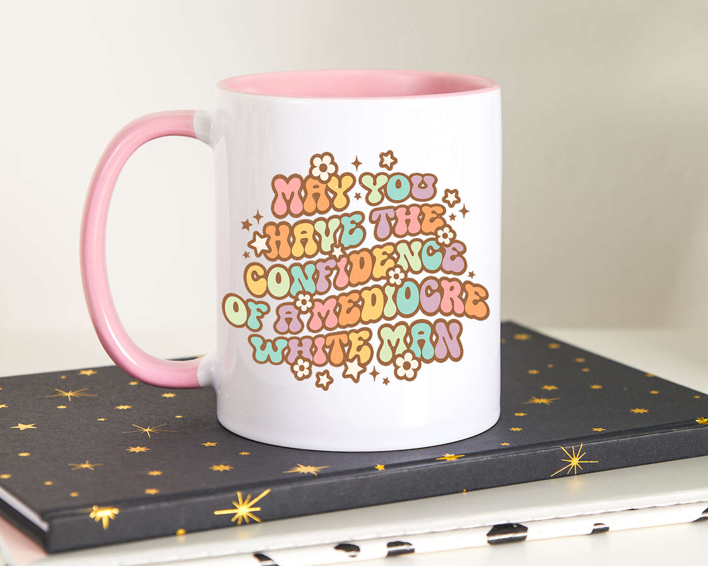 May You Have The Confidence Of A Mediocre White Man Mug