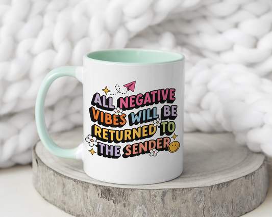 All Negative Vibes Will Be Returned To The Sender Mug