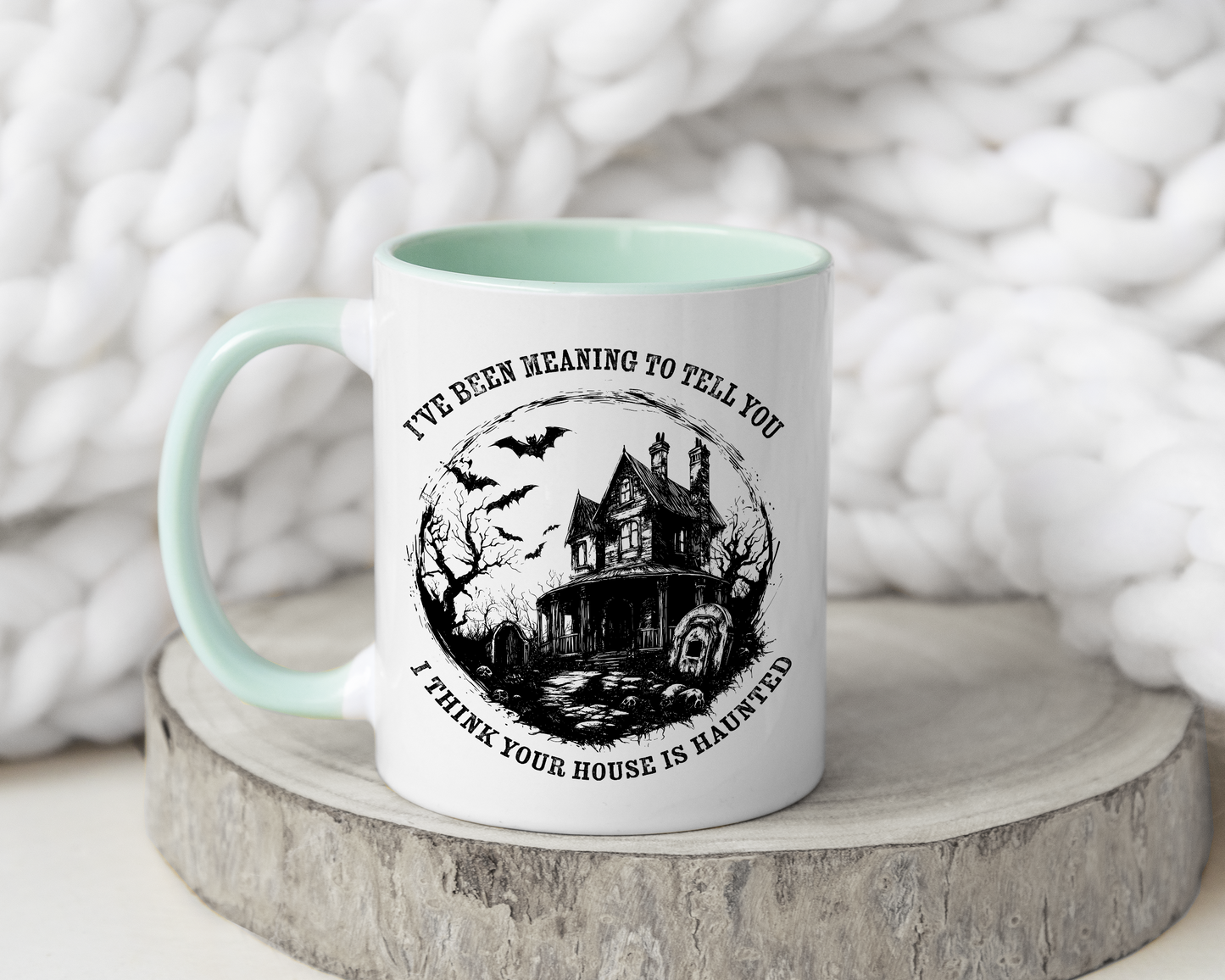 I Think Your House Is Haunted Halloween Mug