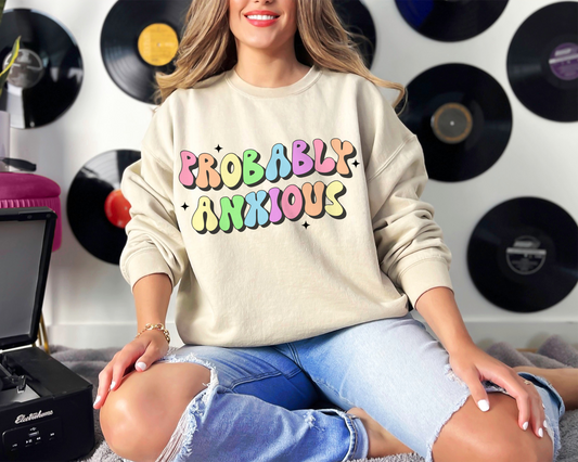 Probably Anxious Sweatshirt