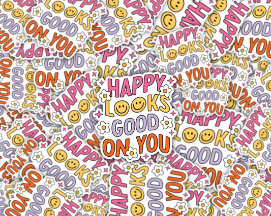 Happy Looks Good On You Vinyl Sticker