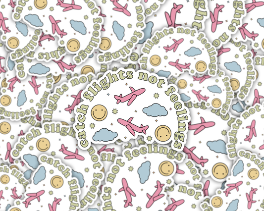 Catch Flights Not Feelings Vinyl Sticker