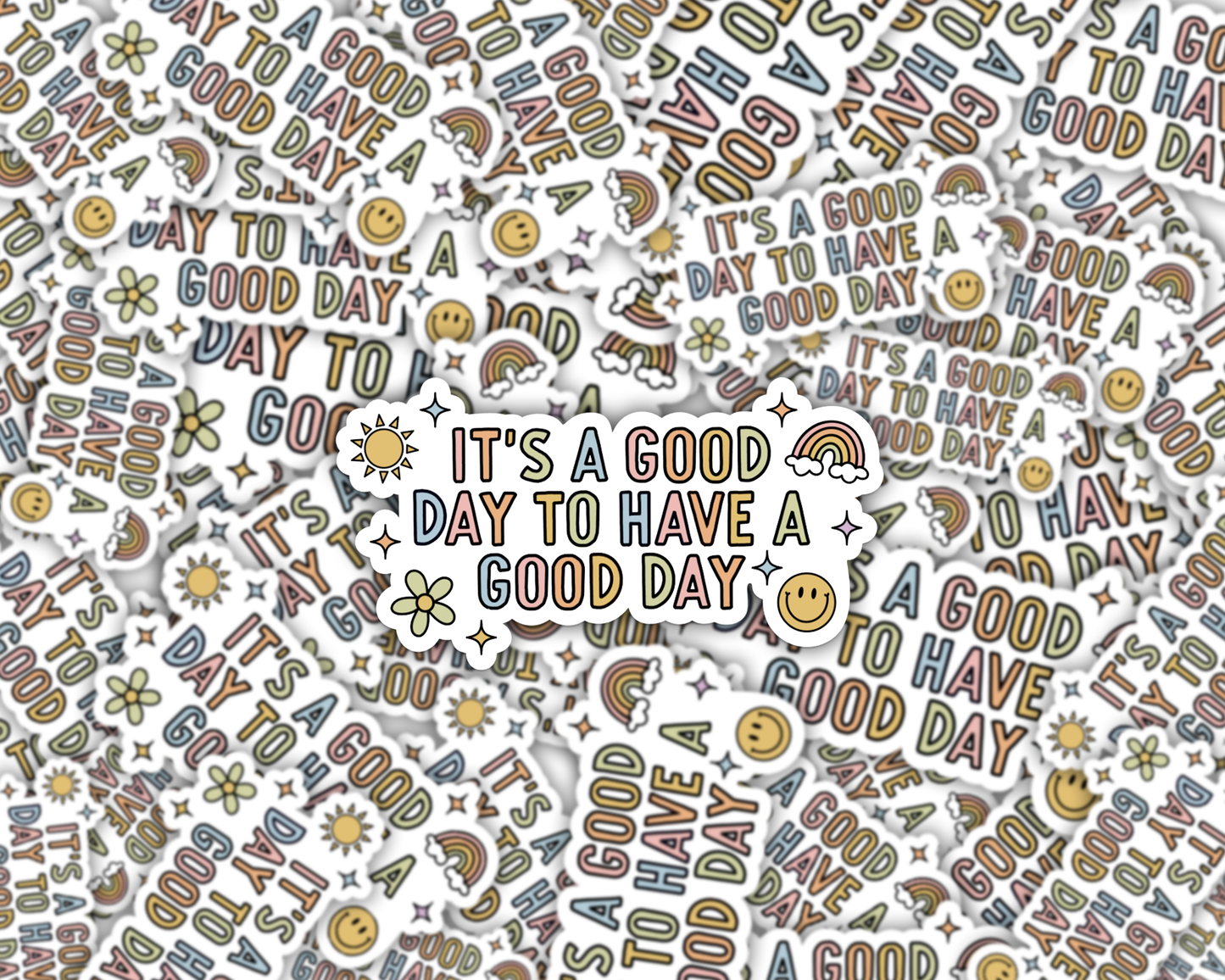 It's A Good Day To Have A Good Day Vinyl Sticker
