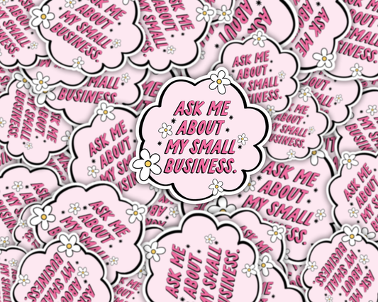 Ask Me About My Small Business Vinyl Sticker