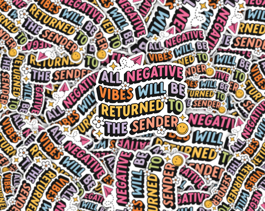 All Negative Vibes Will Be Returned To The Sender Vinyl Sticker