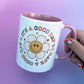 It's A Good Day To Have A Good Day Mug