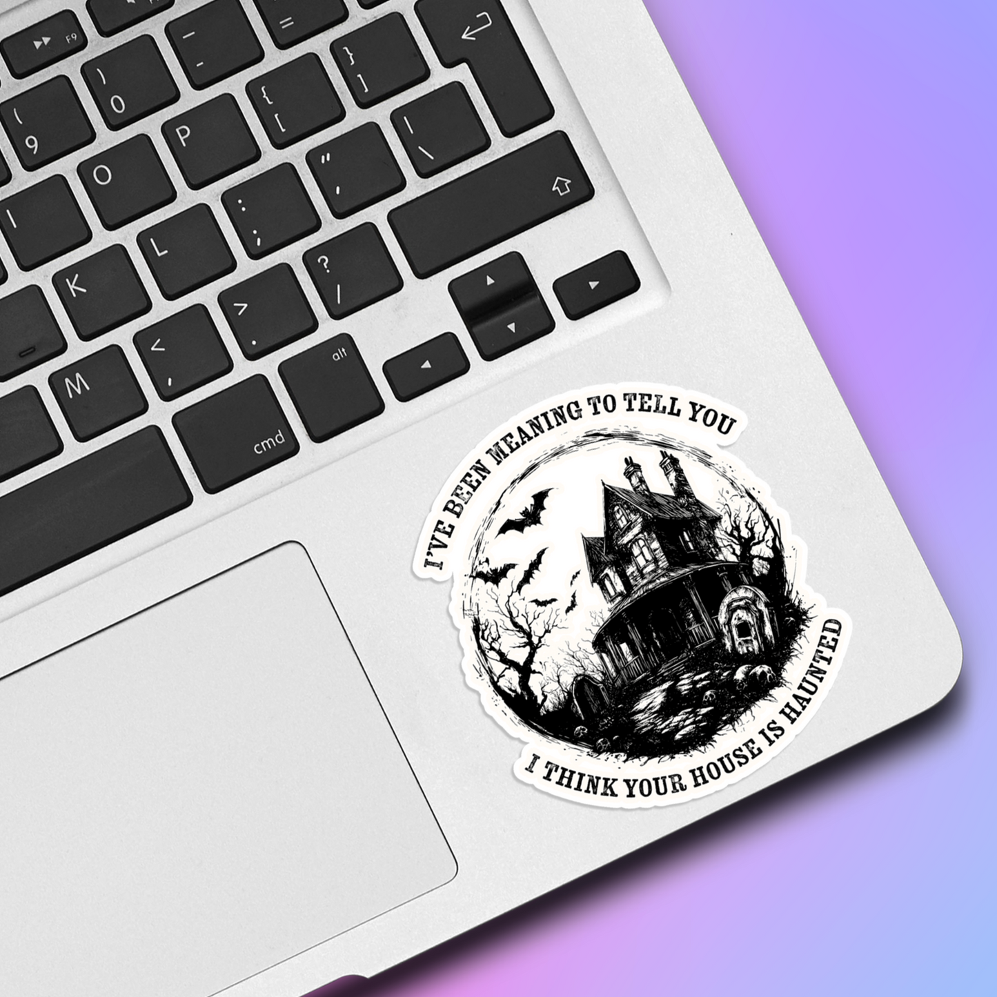 I Think Your House Is Haunted Vinyl Sticker