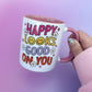 Happy Looks Good On You Mug
