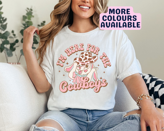 I'm Here For The Cowboys T-Shirt