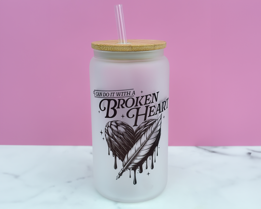 I Can Do It With A Broken Heart Frosted Glass Tumbler
