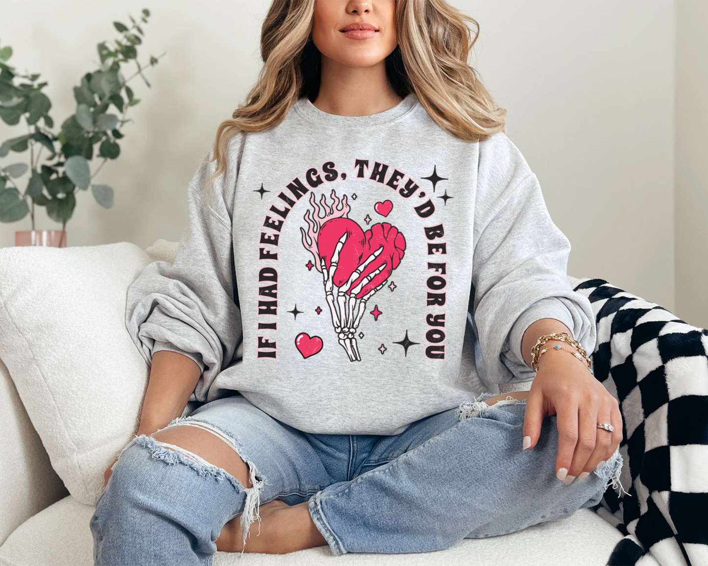 If I Had Feelings, They'd Be For You Sweatshirt