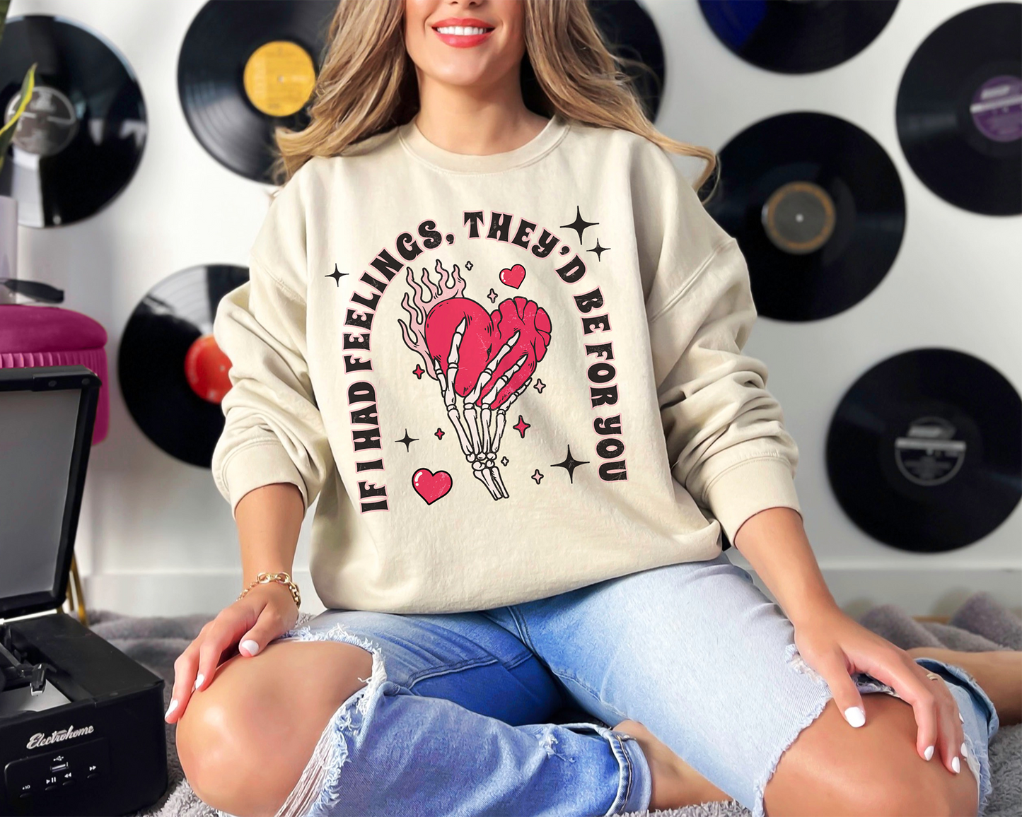 If I Had Feelings, They'd Be For You Sweatshirt