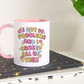99 Problems & I Caused All Of Them Mug