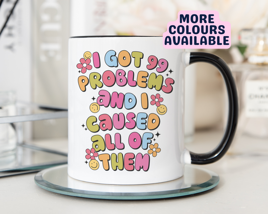 99 Problems & I Caused All Of Them Mug