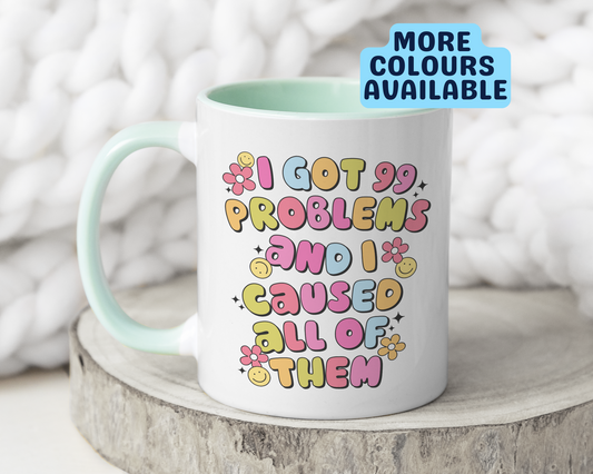 99 Problems & I Caused All Of Them Mug
