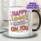 Happy Looks Good On You Mug