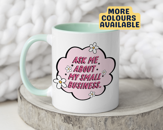 Ask Me About My Small Business Mug