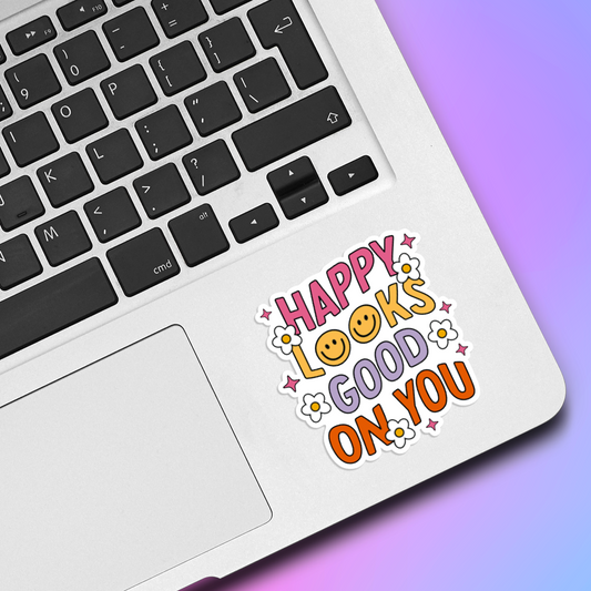 Happy Looks Good On You Vinyl Sticker