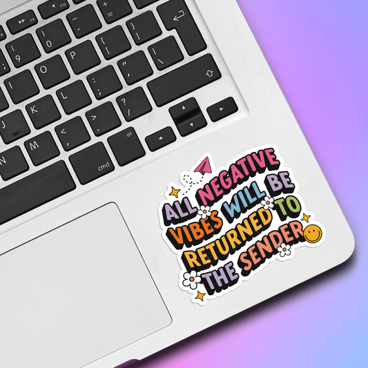 All Negative Vibes Will Be Returned To The Sender Vinyl Sticker
