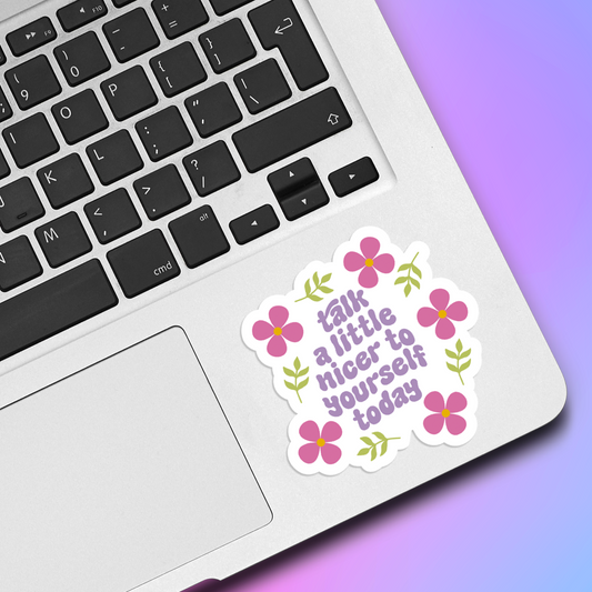 Talk A Little Nicer To Yourself Today Vinyl Sticker