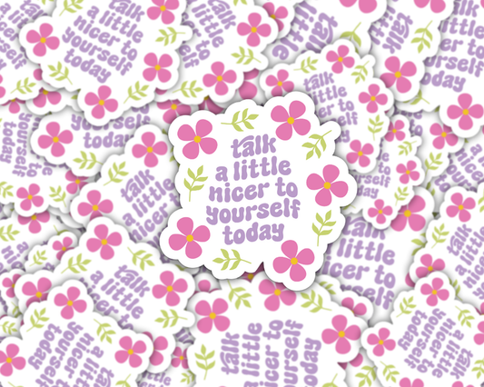 Talk A Little Nicer To Yourself Today Vinyl Sticker